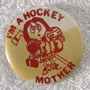 5/$35 Vintage I’m A Hockey Mother Pin Back Button Badge